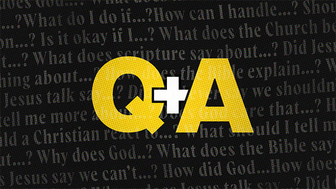 Our Current Sermon Series
Q and A - Throughout the month of June
